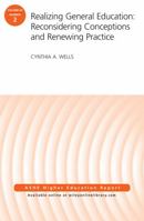 Realizing General Education: Reconsidering Conceptions and Renewing Practice: Aehe Volume 42, Number 2 111924465X Book Cover