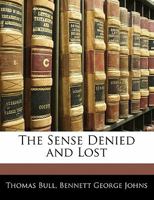 The Sense Denied And Lost 1437297781 Book Cover