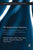 The Angola Prison Seminary: Effects of Faith-Based Ministry on Identity Transformation, Desistance, and Rehabilitation 0815351739 Book Cover