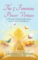 The 5 Feminine Power Virtues 0985498307 Book Cover