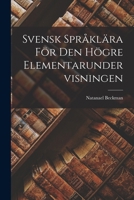 Svensk Språklära för den högre Elementarundervisningen 101788806X Book Cover