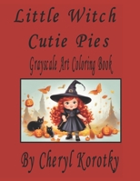 Little Witch Cutie Pies: Grayscale Art Coloring Book B0CKP461SS Book Cover