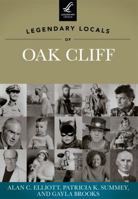 Legendary Locals of Oak Cliff, Texas 1467100773 Book Cover