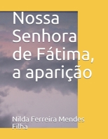 Nossa Senhora de Fátima, a aparição B096TQ4RWC Book Cover