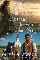 The Infuriating Husband Heaven Chose for Her: A Christian Historical Romance Book B0H4WXPQW8 Book Cover