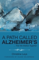 A Path Called Alzheimer's That We Walked Together 1664263454 Book Cover
