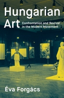 Hungarian Art: Confrontation and Revival in the Modern Movement 0997003480 Book Cover