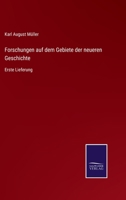 Forschungen auf dem Gebiete der neueren Geschichte: Erste Lieferung 3752513446 Book Cover