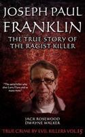 Joseph Paul Franklin: The True Story of The Racist Killer 1530593727 Book Cover