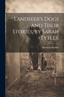 Landseer's Dogs and Their Stories, by Sarah Tytler 1021354619 Book Cover