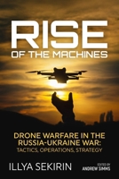 Rise of the Machines: Drone Warfare in the Russia-Ukraine War – Tactics, Operations, Strategy 1804519707 Book Cover