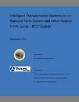 Intelligent Transportation Systems in the National Parks Systems and Other Federal Public Lands: 2011 Update 1494910047 Book Cover