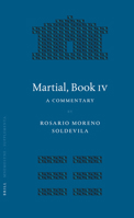 Martial, Book IV: A Commentary (Mnemosyne, Bibliotheca Classica Batava Supplementum) 9004151923 Book Cover