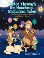 Tiptoe Through the Moonbeam, Enchanted Tales: Fulfilling Dreams, Magical Wishes and Making Friends 1465358560 Book Cover
