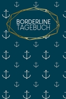 Borderline Tagebuch: Mental Health Journal Lebenshilfe 120 Seiten A5 Selbstliebe wiederfinden Ausf�llbuch Journal f�r Borderline-PatientInnen Motiv: Anker 1660409535 Book Cover