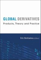 GLOBAL DERIVATIVES: Products, Theory And Practice 9812566899 Book Cover