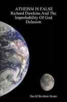 Atheism is False: Richard Dawkins And The Improbability Of God Delusion 1430312300 Book Cover