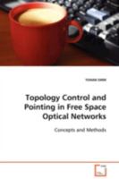Topology Control and Pointing in Free Space Optical Networks: Concepts and Methods 3639098366 Book Cover