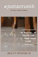#justacrumb.....a Morsel of Truth Can Change Your Life: Devotional/Journal 1720891702 Book Cover