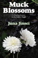 Muck Blossoms: A Healing Journey on the Path of Truth 1432771523 Book Cover