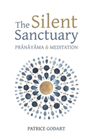The Silent Sanctuary: Prânâyâma and Meditation 1788946391 Book Cover