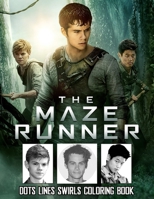 The Maze Runner Dots Lines Swirls Coloring Book: maze runner dots lines spirals coloring book B093QLNR89 Book Cover