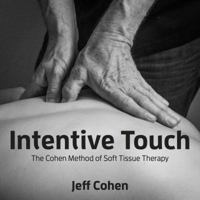 Intentive Touch-The Cohen Method of Soft Tissue Therapy 0998568805 Book Cover