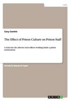 The Effect of Prison Culture on Prison Staff: A look into the adverse socio-effects working inside a prison environment 3656463409 Book Cover