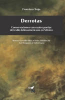 Derrotas: Conversaciones con cuatro poetas del exilio latinoamericano en México 6079851296 Book Cover