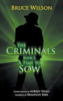 The Criminals - Book I: A Time to Sow 1625167288 Book Cover