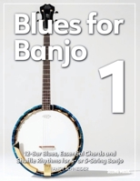 Blues for Banjo 1: 12-Bar Blues, Essential Chords and Shuffle Rhythms for 4- or 5-String Banjo B0FDKWXZ57 Book Cover