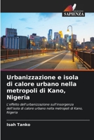 Urbanizzazione e isola di calore urbano nella metropoli di Kano, Nigeria 6205697769 Book Cover