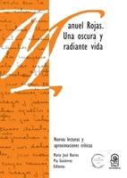 Manuel Rojas: Una oscura y radiante vida. Nuevas lecturas y aproximaciones críticas (Spanish Edition) 9561427435 Book Cover