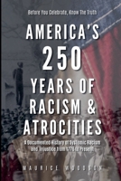 America's 250 Years of Racism & Atrocities B0GVVQCLXC Book Cover