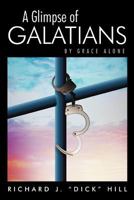 A Glimpse of Galatians: By Grace Alone 151270296X Book Cover