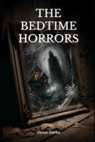 The Bedtime Horrors: 66 Horror Stories to Give You Nightmares (Scary Bedtime Horror Stories) B0DPSCN4CS Book Cover