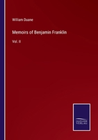 Memoirs of Benjamin Franklin: Vol. II 337512550X Book Cover