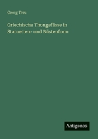 Griechische Thongefässe in Statuetten- und Büstenform 3386191290 Book Cover