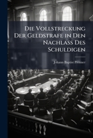 Die Vollstreckung Der Geldstrafe In Den Nachlass Des Schuldigen (1897) 1144201160 Book Cover