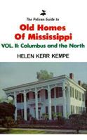 The Pelican Guide to Old Homes of Mississippi: Vol 2 Columbus and the North 0882891359 Book Cover