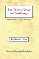 The Titles of Jesus in Christology: Their History in Early Christianity 022717853X Book Cover