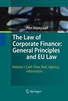 The Law of Corporate Finance: General Principles and Eu Law: Volume I: Cash Flow, Risk, Agency, Information 3642424503 Book Cover