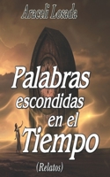 Palabras escondidas en el tiempo: Relatos B099ZX9H2W Book Cover