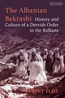 The Albanian Bektashi: History and Culture of a Dervish Order in the Balkans 0755636465 Book Cover