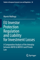 EU Investor Protection Regulation and Liability for Investment Losses: A Comparative Analysis of the Interplay between MiFID & MiFID II and Private ... in European Economic Law and Regulation, 20) 3030540006 Book Cover