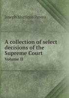 Collection of select decisions of the Supreme Court on points of Kandyan law: alphabetically arranged under their Various heads with Extracts (Volume II) 9354013309 Book Cover