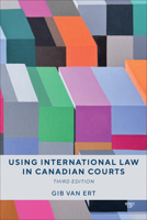 Using International Law in Canadian Courts, Third Edition 1487566662 Book Cover