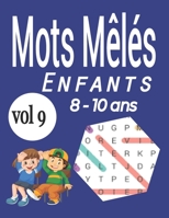 Mots mêlés enfants 8-10 ans: Jeu éducatif pour enfants - Avec les solutions et gros caractères |VOL9 B099TPXBYF Book Cover