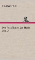 Die Frivolitäten des Herrn von D. B0BW5NHPH1 Book Cover