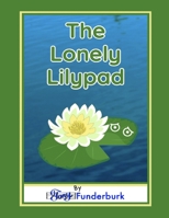 The Lonely Lilypad B0BMSR73XV Book Cover